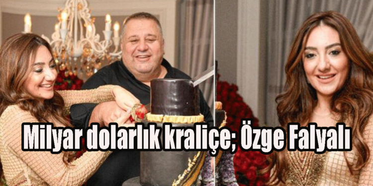 Milyar dolarlık kraliçe; Özge Falyalı