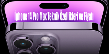 İphone 14 Pro Max Teknik Özellikleri ve Fiyatı