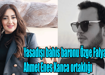 Yasadışı bahis baronu Özge Falyalı ve Ahmet Enes Kanca ortaklığı