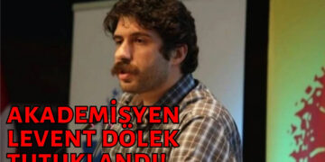 Akademisyen Levent Dölek tutuklandı