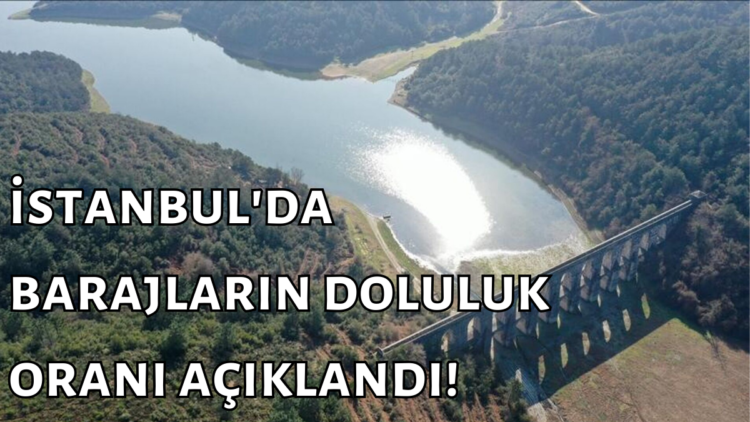 İstanbul Su ve Kanalizasyon İdaresi (İSKİ), İstanbul'daki barajların doluluk oranlarına dair güncel verileri paylaştı.