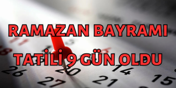 Ramazan Bayramı tatili 9 gün oldu