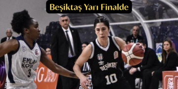 Beşiktaş BOA yarı finalde!