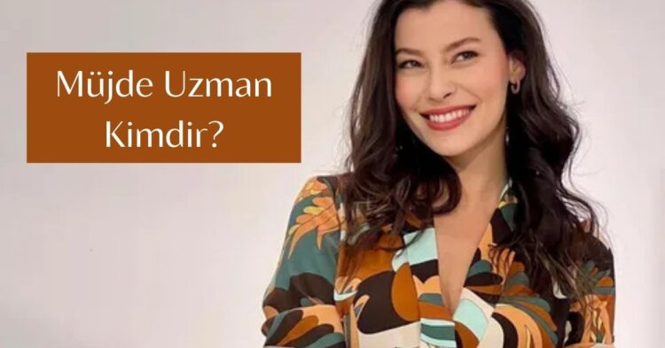 mujde uzman kimdir habermeydan