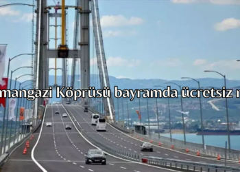 Osmangazi Köprüsü bayramda ücretsiz mi?