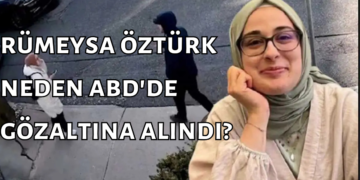 ABD’de gözaltına alınan Rümeysa Öztürk hakkında neler biliniyor?