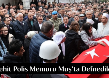Şehit polis memuru Muş’ta son yolculuğuna uğurlandı!