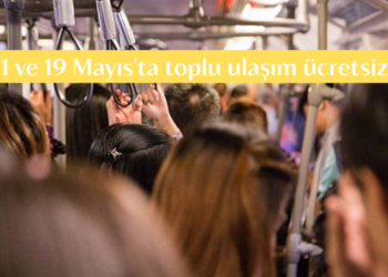 Resmi Gazete’de yayımlandı! 1 ve 19 Mayıs’ta toplu ulaşım ücretsiz