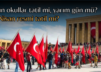 Yarın (22 Nisan) okullar tatil mi, yarım gün mü? 23 Nisan resmi tatil mi?