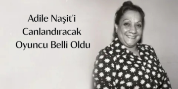 Hayat Hikayesi Anlatılacak; Adile Naşit’i Canlandıracak Oyuncu Belli Oldu