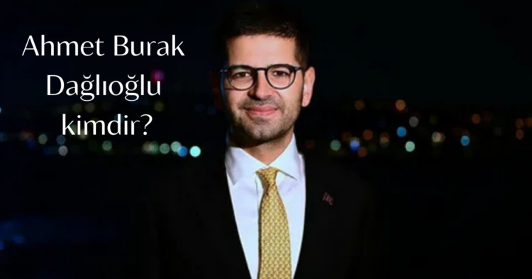 Ahmet Burak Daglioglu kimdir habermeydan