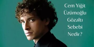 Cem Yiğit Üzümoğlu Gözaltı Sebebi Nedir?