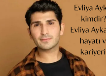 Evliya Aykan kimdir? Evliya Aykan’ın hayatı ve kariyeri?