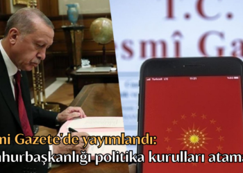 Cumhurbaşkanlığı politika kurullarına yeni atamalar Resmi Gazete’de