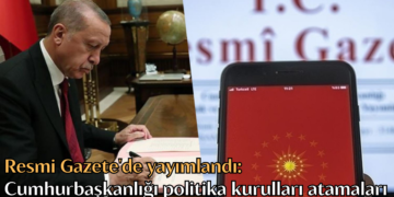 Cumhurbaşkanlığı politika kurullarına yeni atamalar Resmi Gazete’de