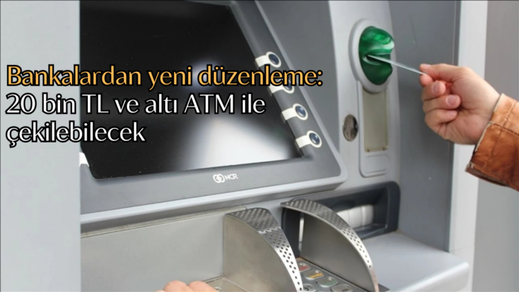 Bankalar, 20 bin TL'nin altındaki para çekme işlemlerine yönelik yeni bir düzenleme başlattı.