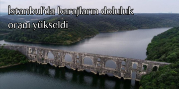 İstanbul’da barajların doluluk oranı yükseldi