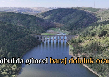 İstanbul’da güncel baraj doluluk oranları: Yağışların etkisiyle barajlar ne durumda?
