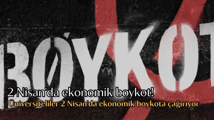 Öğrenciler, 2 Nisan'da ekonomik boykot kampanyalarını başlatacaklarını duyurdu.