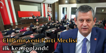 CHP’nin yeni Parti Meclisi ilk kez toplandı!