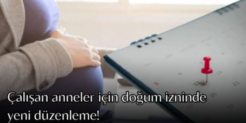 Çalışan anneler için doğum izninde yeni düzenleme