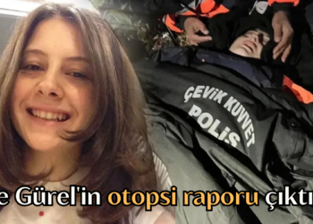 Ece Gürel’in otopsi raporu çıktı: Hipotermiden hayatını kaybetti