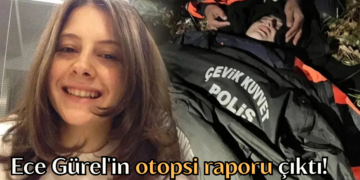 Ece Gürel’in otopsi raporu çıktı: Hipotermiden hayatını kaybetti