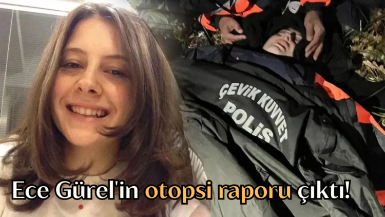Belgrad Ormanı’nda kaybolduktan dört gün sonra bulunup hastanede yaşamını yitiren Ece Gürel’in otopsi raporu çıktı.