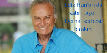 Ediz Hun’un da sabrı taştı; Derhal serbest bırakın!