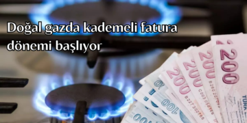 Doğal gazda kademeli fatura dönemi başlıyor