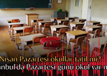 28 Nisan Pazartesi okullar tatil mi? İstanbul’da Pazartesi günü okul var mı?
