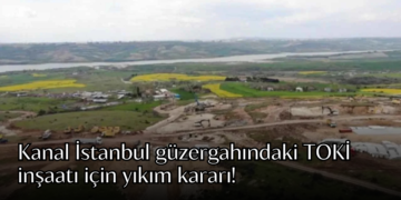 İSKİ, Kanal İstanbul güzergahındaki TOKİ inşaatı için yıkım kararı aldı!