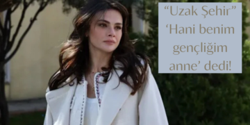 Kübra Ünlü yazdı! “Uzak Şehir” ‘Hani benim gençliğim anne’ dedi!