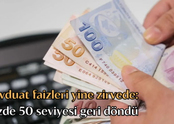 Mevduat faizleri yine zirvede: Yüzde 50 seviyesi geri döndü