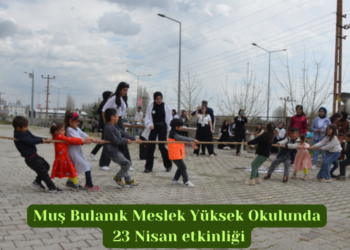 Muş Bulanık Meslek Yüksek Okulunda 23 Nisan etkinliği!