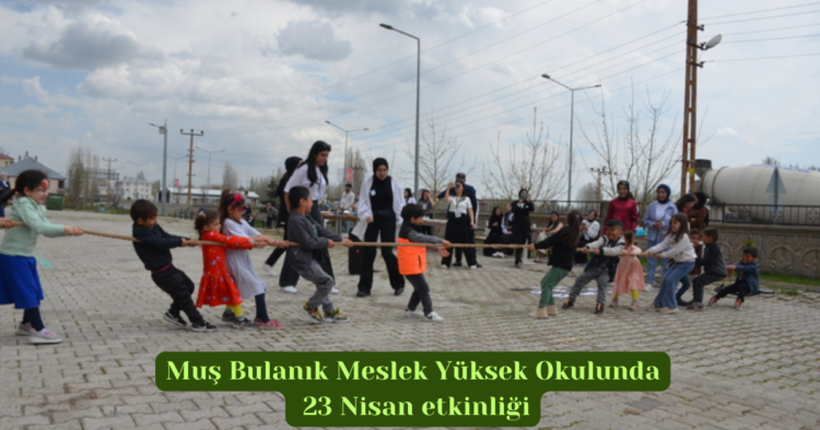 mus bulanik meslek yuksek okulunda 23 nisan etkinligi habermeydan