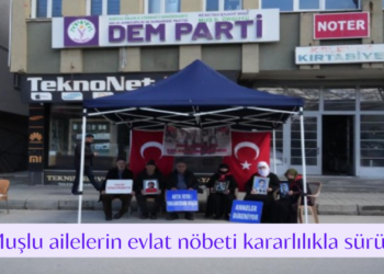 Muşlu ailelerin evlat nöbeti kararlılıkla sürüyor!