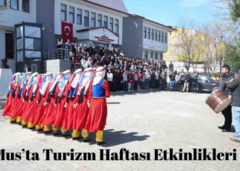 Muş’ta 15-22 Nisan Turizm Haftası etkinlikleri başladı!