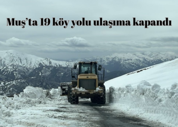 Muş’ta, 19 köy yolu ulaşıma kapandı!
