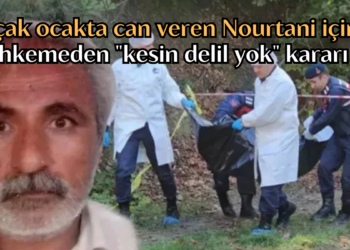 Kaçak ocakta can veren Nourtani için mahkemeden “kesin delil yok” kararı