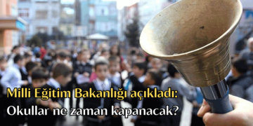 Milli Eğitim Bakanlığı duyurdu! Okullar ne zaman kapanacak?