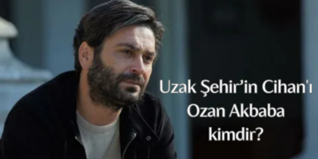 Uzak Şehir’in Cihan’ı Ozan Akbaba kimdir?
