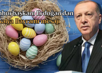Cumhurbaşkanı Erdoğan’dan Paskalya Bayramı mesajı
