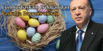 Cumhurbaşkanı Erdoğan’dan Paskalya Bayramı mesajı