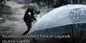 İstanbul da dahil 23 il için sağanak uyarısı yapıldı