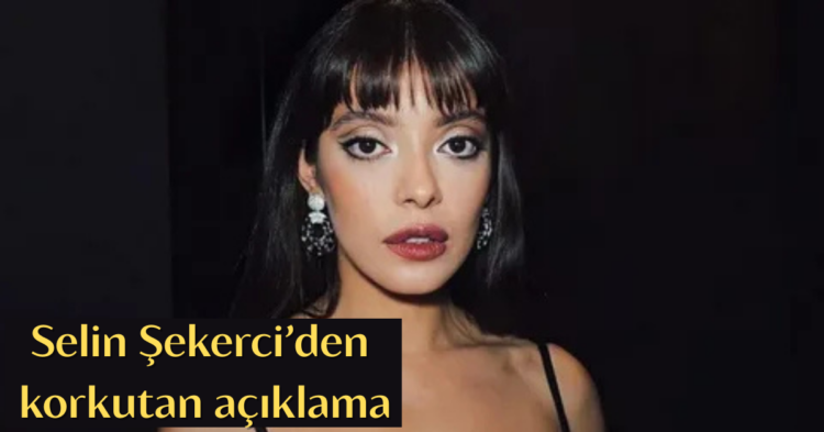 selin sekerciden korkutan aciklama2 habermeydan