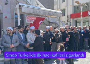 Sinop Türkeli’de ilk hacı kafilesi uğurlandı!