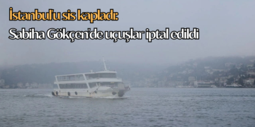 İstanbul’u sis kapladı: Sabiha Gökçen’de uçuşlar iptal edildi