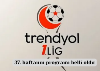 Trendyol 1. Lig’de 37. haftanın programı belli oldu!