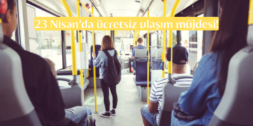 Bakan Uraloğlu’ndan 23 Nisan’da ücretsiz ulaşım müjdesi!